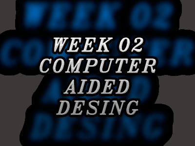 02. COMPUTER-AIDED DESIGN