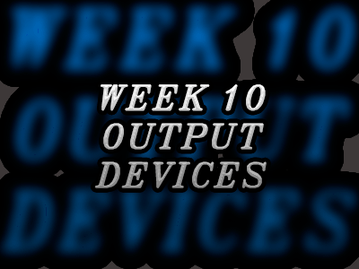 10. OUTPUT DEVICES
