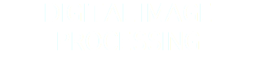 DIGITAL IMAGE PROCESSING