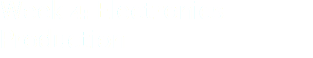 Week 4: Electronics Production