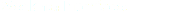 Week 16: Interfaces