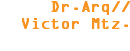 Dr.Arq//Victor Mtz. 