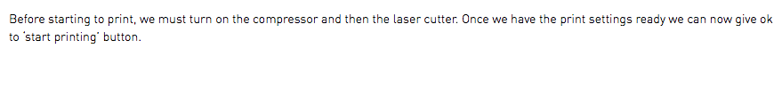 Before starting to print, we must turn on the compressor and then the laser cutter. Once we have the print settings ready we can now give ok to ‘start printing’ button.