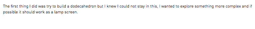 The first thing I did was try to build a dodecahedron but I knew I could not stay in this, I wanted to explore something more complex and if possible it should work as a lamp screen.