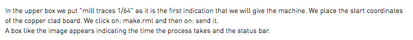 In the upper box we put "mill traces 1/64" as it is the first indication that we will give the machine. We place the start coordinates of the copper clad board. We click on: make.rml and then on: send it. A box like the image appears indicating the time the process takes and the status bar. 