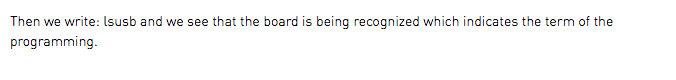 Then we write: lsusb and we see that the board is being recognized which indicates the term of the programming.