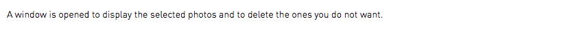 A window is opened to display the selected photos and to delete the ones you do not want.