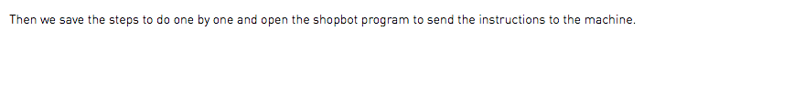Then we save the steps to do one by one and open the shopbot program to send the instructions to the machine.