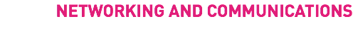 NETWORKING AND COMMUNICATIONS