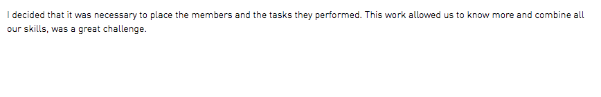 I decided that it was necessary to place the members and the tasks they performed. This work allowed us to know more and combine all our skills, was a great challenge.