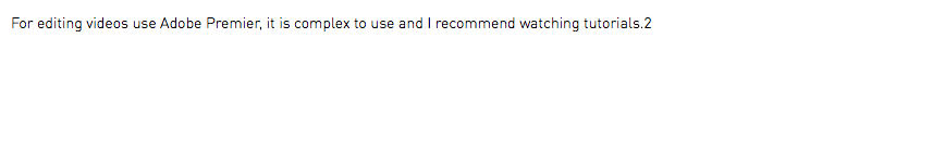 For editing videos use Adobe Premier, it is complex to use and I recommend watching tutorials.2