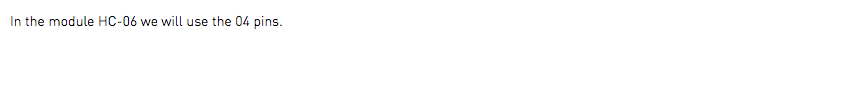In the module HC-06 we will use the 04 pins.
