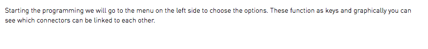 Starting the programming we will go to the menu on the left side to choose the options. These function as keys and graphically you can see which connectors can be linked to each other.