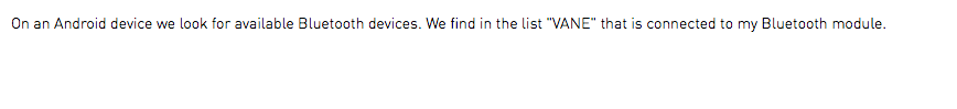 On an Android device we look for available Bluetooth devices. We find in the list "VANE" that is connected to my Bluetooth module.
