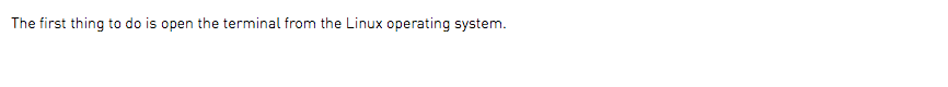 The first thing to do is open the terminal from the Linux operating system.