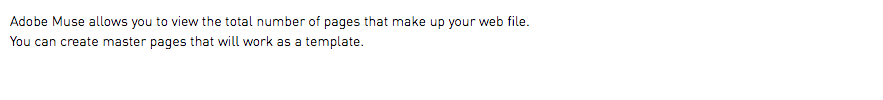 Adobe Muse allows you to view the total number of pages that make up your web file. You can create master pages that will work as a template.