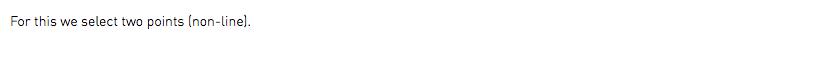 For this we select two points (non-line).