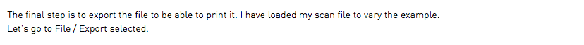 The final step is to export the file to be able to print it. I have loaded my scan file to vary the example. Let's go to File / Export selected.