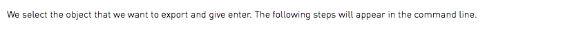 We select the object that we want to export and give enter. The following steps will appear in the command line.
