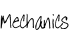 Mechanics