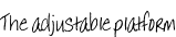 The adjustable platform