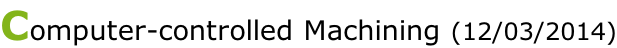 Computer-controlled Machining (12/03/2014)