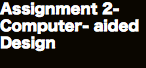 Assignment 2- Computer- aided Design