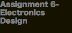 Assignment 6- Electronics Design