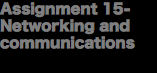 Assignment 15- Networking and communications