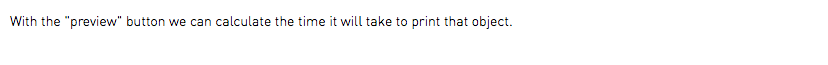 With the "preview" button we can calculate the time it will take to print that object.