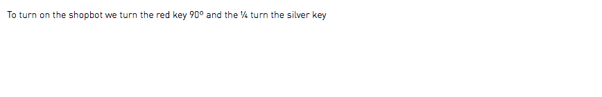 To turn on the shopbot we turn the red key 90º and the ¼ turn the silver key