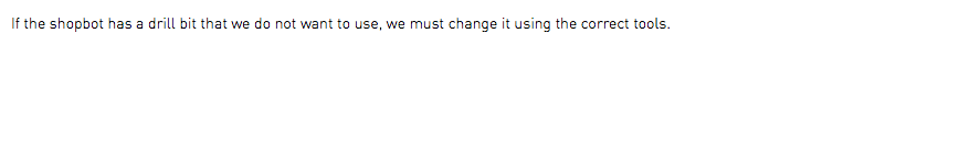 If the shopbot has a drill bit that we do not want to use, we must change it using the correct tools.