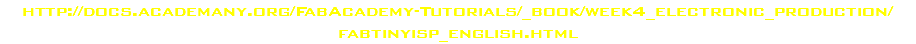 http://docs.academany.org/FabAcademy-Tutorials/_book/week4_electronic_production/fabtinyisp_english.html